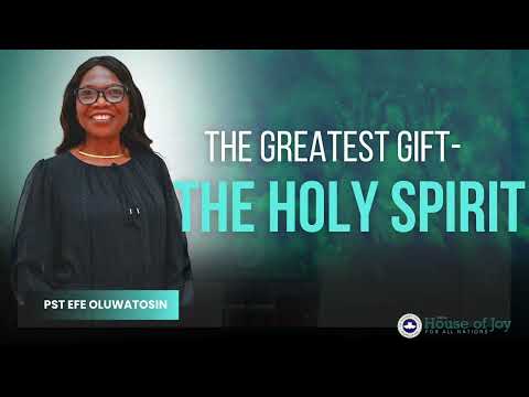 The Greatest Gift - The Holy Spirit || Pastor Efe Oluwatosin